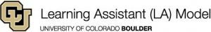 Learning Assistant (LA) Model: University of Colorado Boulder
